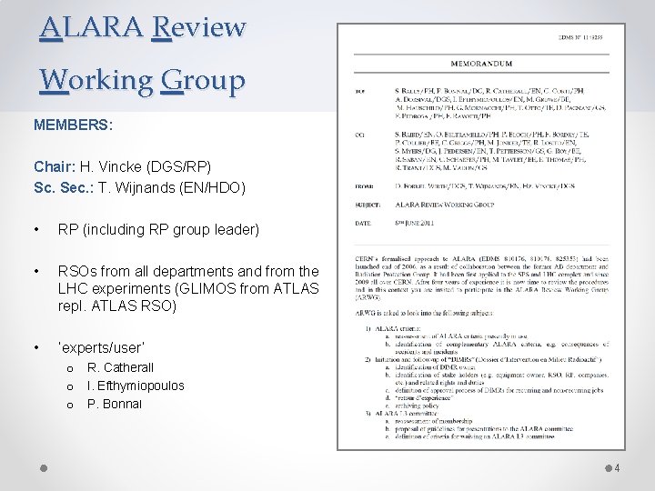 ALARA Review Working Group MEMBERS: Chair: H. Vincke (DGS/RP) Sc. Sec. : T. Wijnands