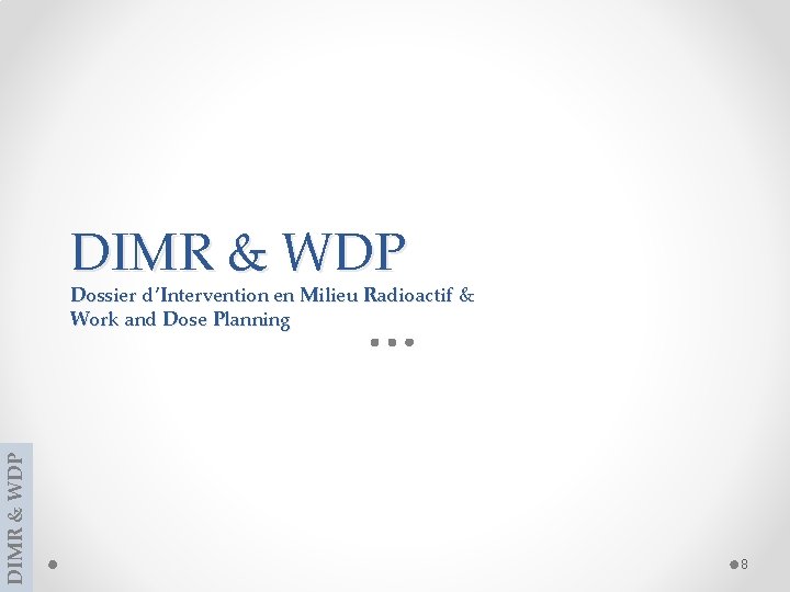 DIMR & WDP Dossier d’Intervention en Milieu Radioactif & Work and Dose Planning 8