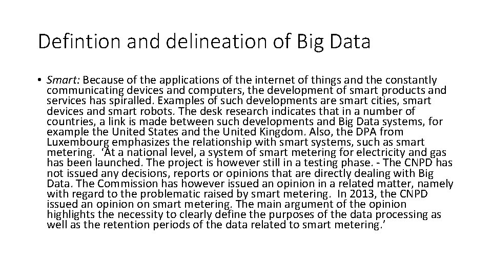 Defintion and delineation of Big Data • Smart: Because of the applications of the