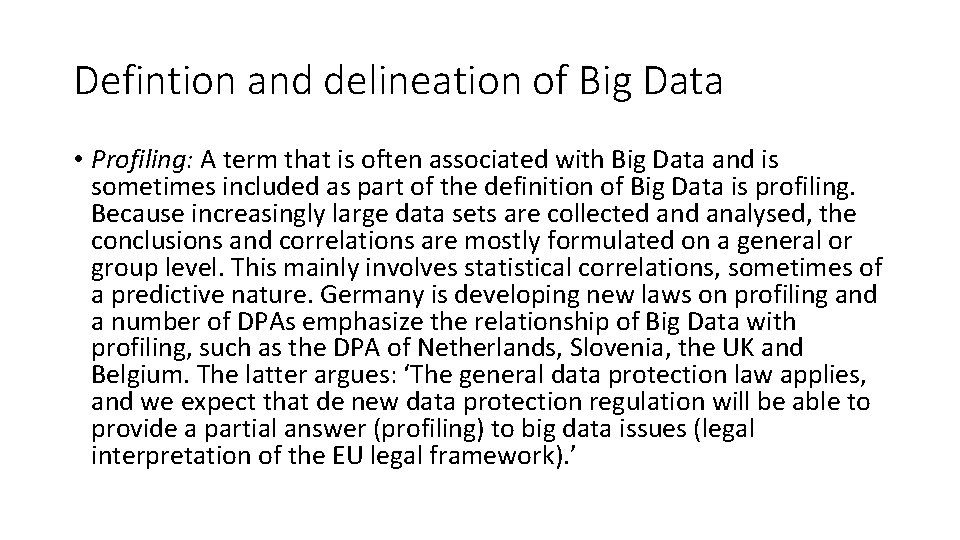 Defintion and delineation of Big Data • Profiling: A term that is often associated