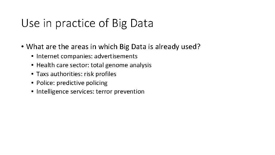 Use in practice of Big Data • What are the areas in which Big