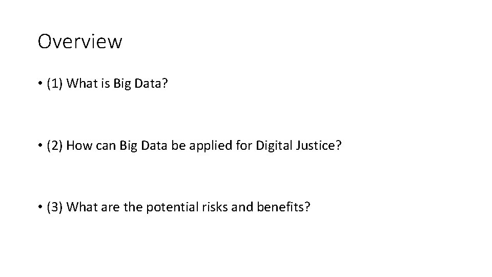 Overview • (1) What is Big Data? • (2) How can Big Data be