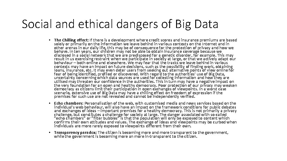 Social and ethical dangers of Big Data • The Chilling effect: If there is