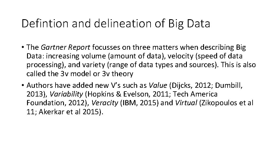 Defintion and delineation of Big Data • The Gartner Report focusses on three matters