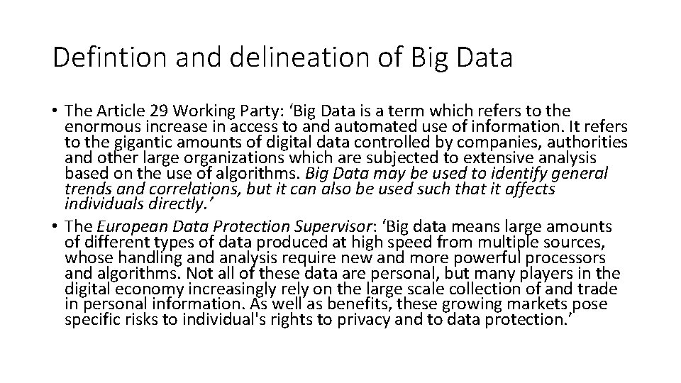 Defintion and delineation of Big Data • The Article 29 Working Party: ‘Big Data