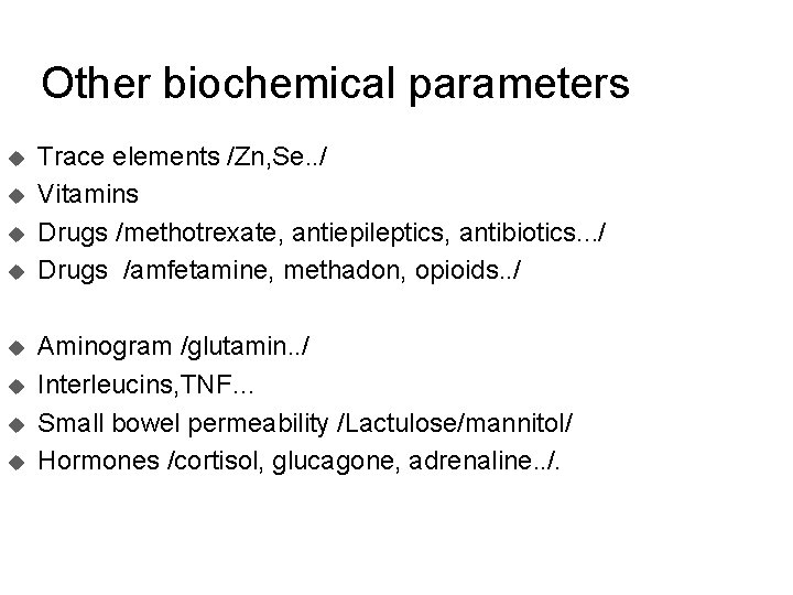 Other biochemical parameters u u u u Trace elements /Zn, Se. . / Vitamins