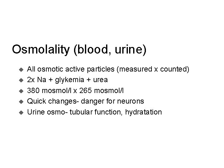 Osmolality (blood, urine) u u u All osmotic active particles (measured x counted) 2