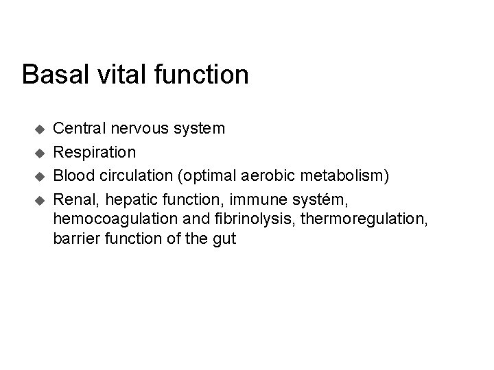 Basal vital function u u Central nervous system Respiration Blood circulation (optimal aerobic metabolism)
