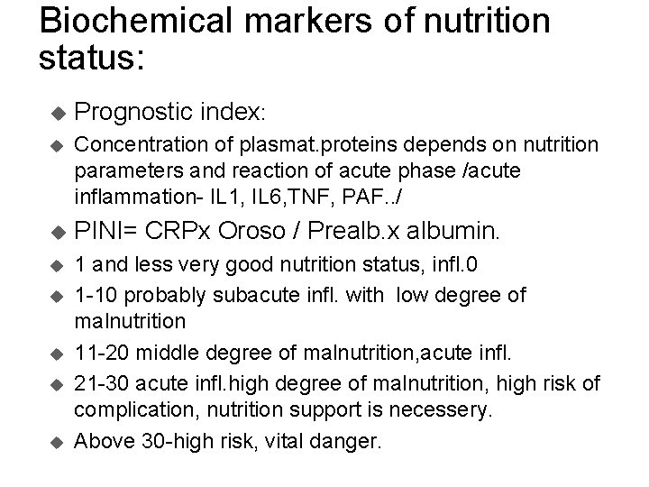 Biochemical markers of nutrition status: u Prognostic index: u Concentration of plasmat. proteins depends