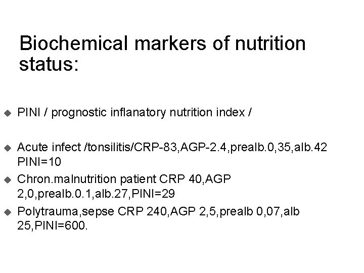 Biochemical markers of nutrition status: u PINI / prognostic inflanatory nutrition index / u