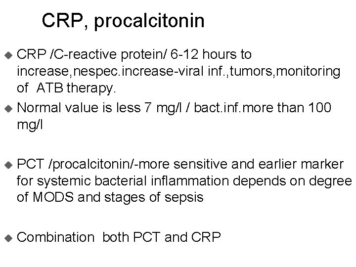 CRP, procalcitonin CRP /C-reactive protein/ 6 -12 hours to increase, nespec. increase-viral inf. ,