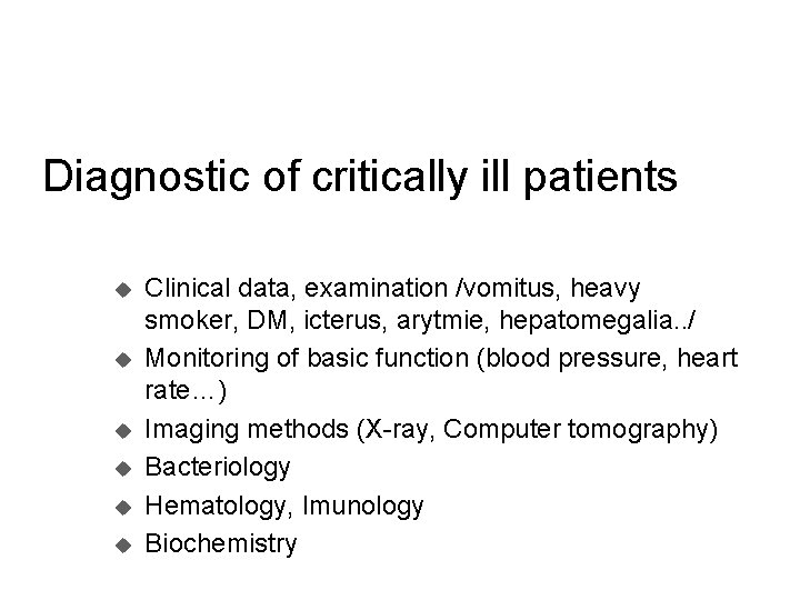 Diagnostic of critically ill patients u u u Clinical data, examination /vomitus, heavy smoker,