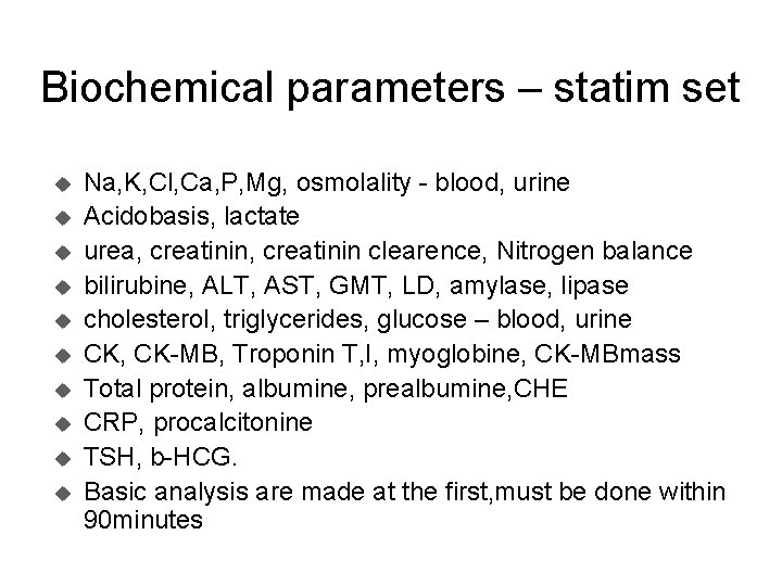 Biochemical parameters – statim set u u u u u Na, K, Cl, Ca,