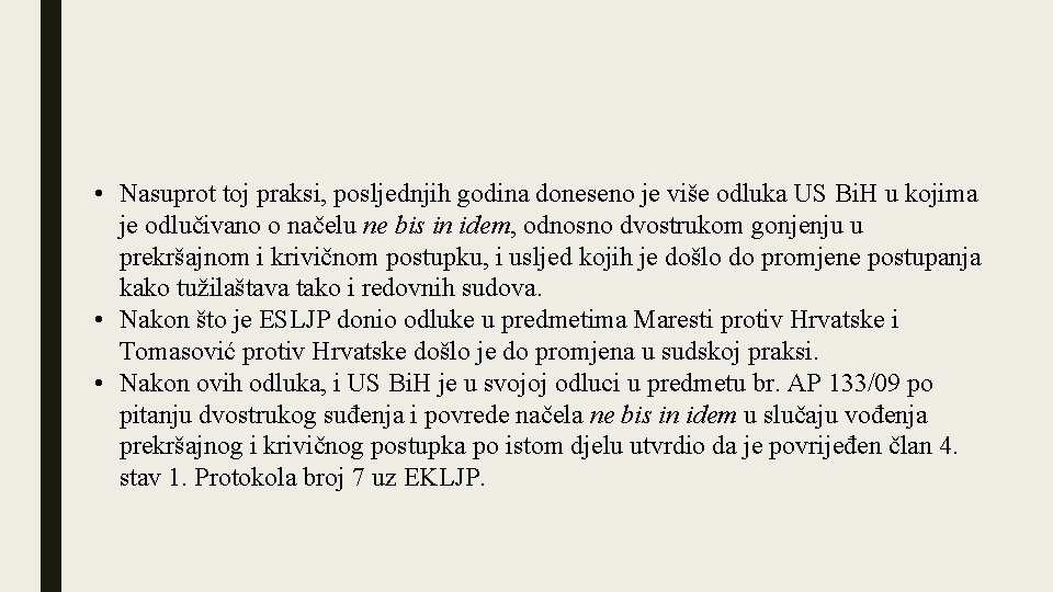  • Nasuprot toj praksi, posljednjih godina doneseno je više odluka US Bi. H