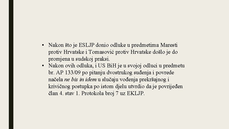  • Nakon što je ESLJP donio odluke u predmetima Maresti protiv Hrvatske i