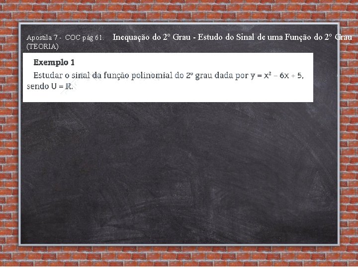 Apostila 7 - COC pág 61. (TEORIA) Inequação do 2º Grau - Estudo do