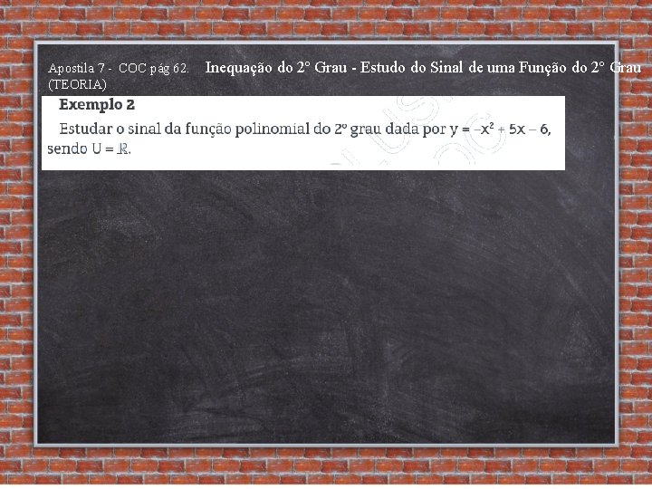 Apostila 7 - COC pág 62. (TEORIA) Inequação do 2º Grau - Estudo do