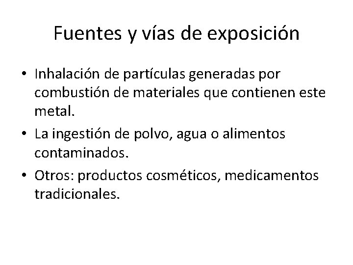 Fuentes y vías de exposición • Inhalación de partículas generadas por combustión de materiales