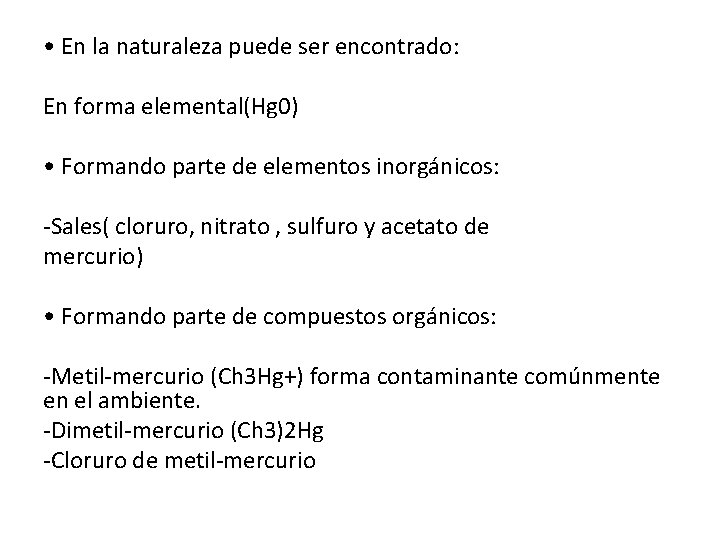  • En la naturaleza puede ser encontrado: En forma elemental(Hg 0) • Formando