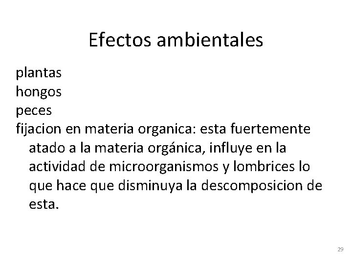 Efectos ambientales plantas hongos peces fijacion en materia organica: esta fuertemente atado a la