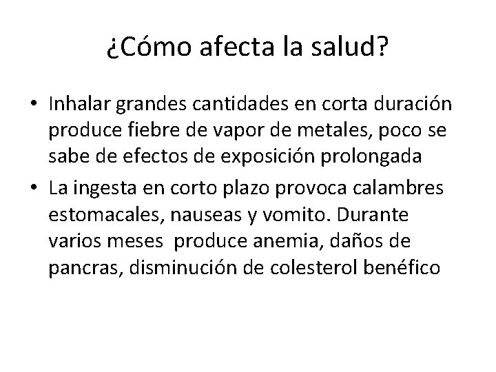 ¿Cómo afecta la salud? • Inhalar grandes cantidades en corta duración produce fiebre de