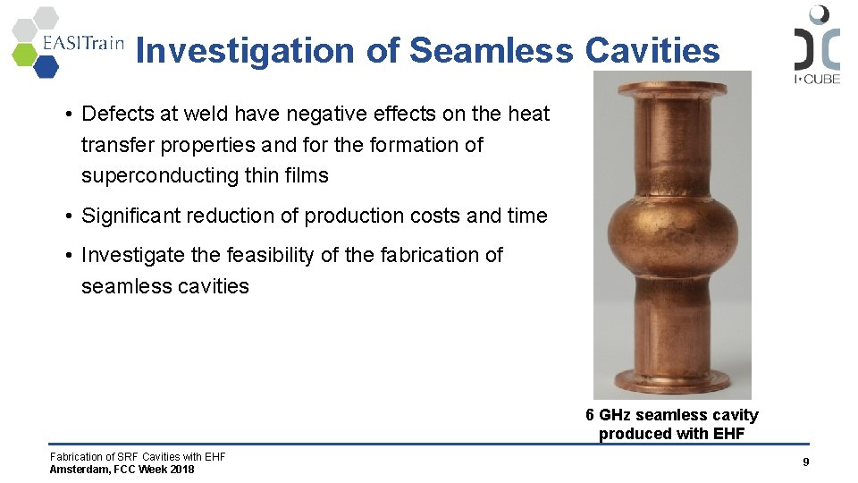 Investigation of Seamless Cavities • Defects at weld have negative effects on the heat