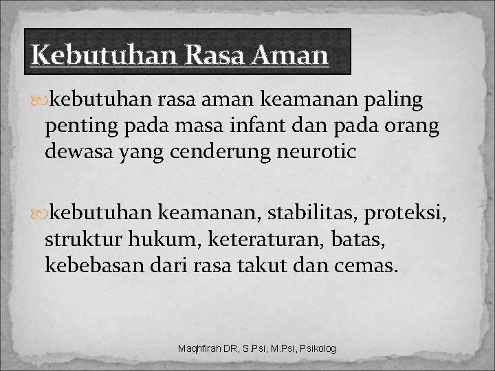 Kebutuhan Rasa Aman kebutuhan rasa aman keamanan paling penting pada masa infant dan pada