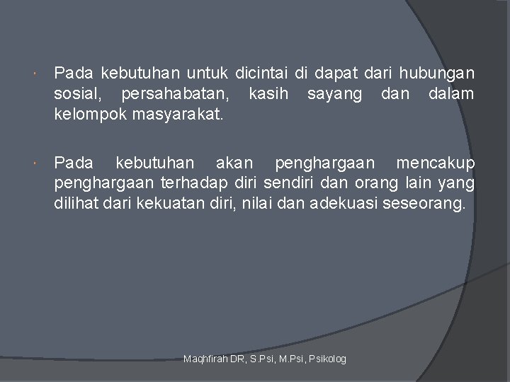  Pada kebutuhan untuk dicintai di dapat dari hubungan sosial, persahabatan, kasih sayang dan