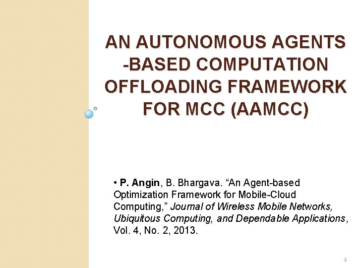 AN AUTONOMOUS AGENTS -BASED COMPUTATION OFFLOADING FRAMEWORK FOR MCC (AAMCC) • P. Angin, B.