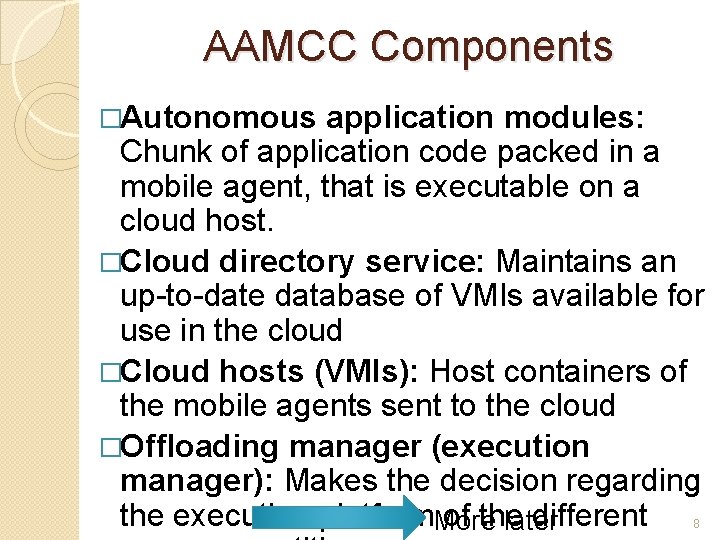 AAMCC Components �Autonomous application modules: Chunk of application code packed in a mobile agent,