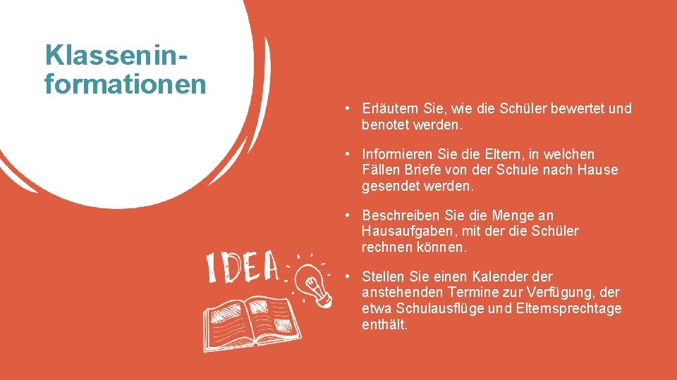 Klasseninformationen • Erläutern Sie, wie die Schüler bewertet und benotet werden. • Informieren Sie