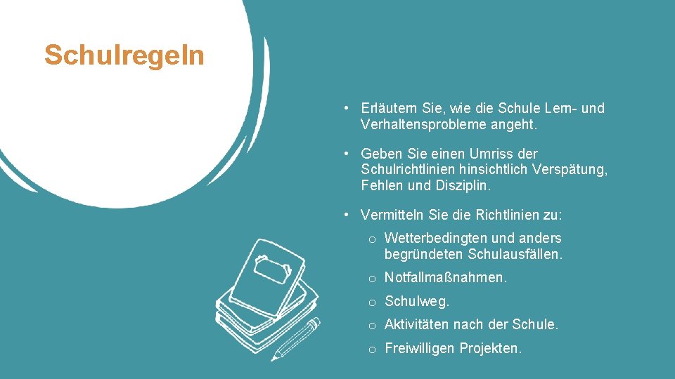 Schulregeln • Erläutern Sie, wie die Schule Lern- und Verhaltensprobleme angeht. • Geben Sie