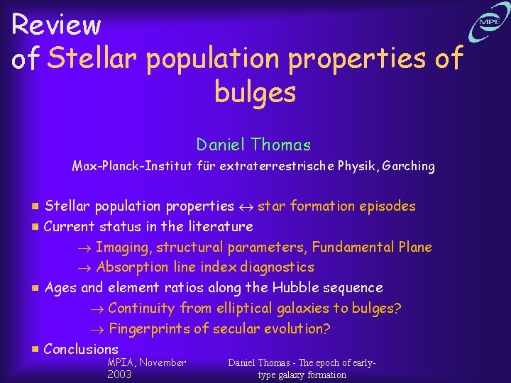 Review of Stellar population properties of bulges Daniel Thomas Max-Planck-Institut für extraterrestrische Physik, Garching