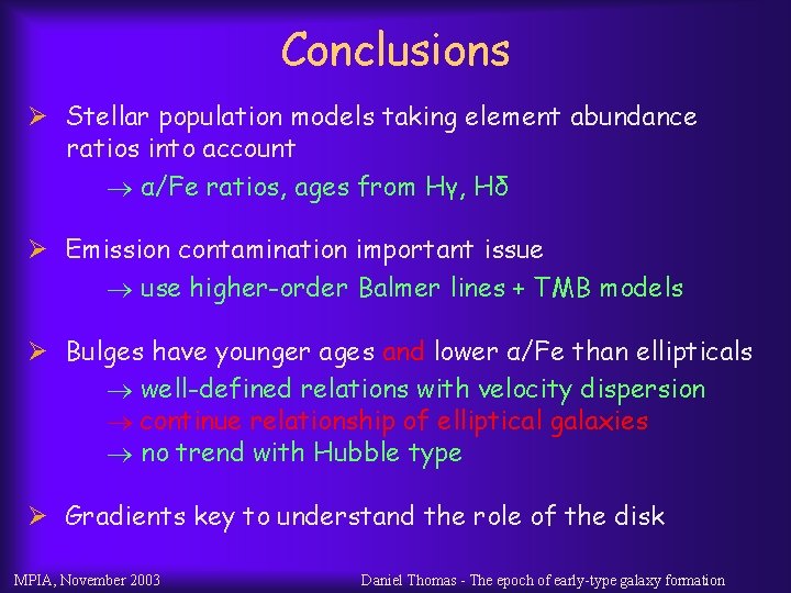 Conclusions Ø Stellar population models taking element abundance ratios into account α/Fe ratios, ages