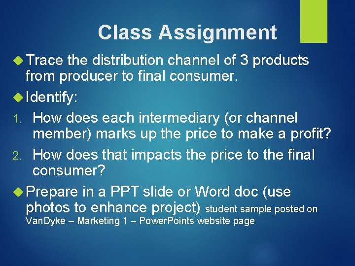 Class Assignment Trace the distribution channel of 3 products from producer to final consumer.