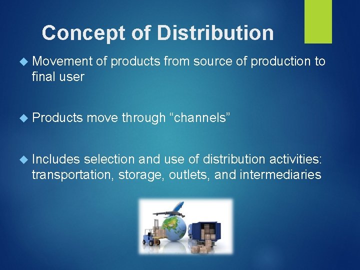 Concept of Distribution Movement of products from source of production to final user Products