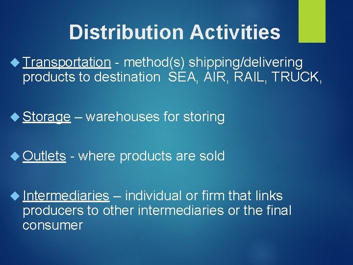 Distribution Activities Transportation - method(s) shipping/delivering products to destination SEA, AIR, RAIL, TRUCK, Storage