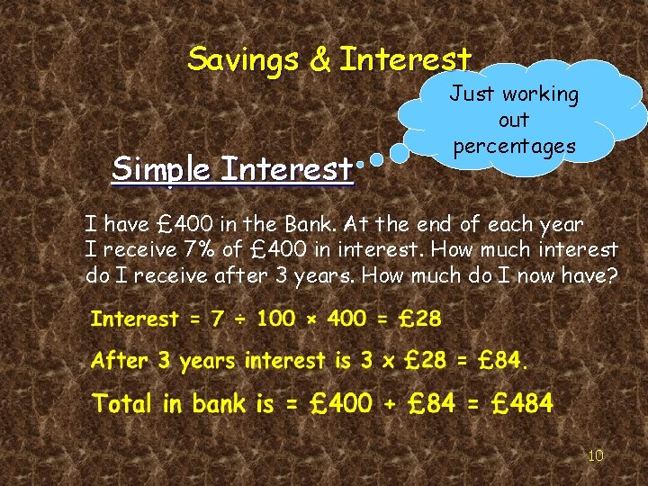 Savings & Interest Simple Interest Just working out percentages I have £ 400 in