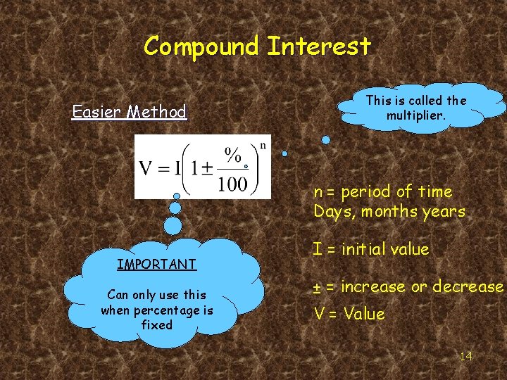 Compound Interest Easier Method This is called the multiplier. n = period of time