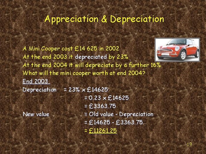 Appreciation & Depreciation A Mini Cooper cost £ 14 625 in 2002 At the