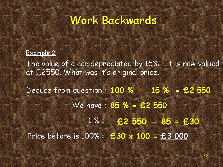 Work Backwards Example 2 The value of a car depreciated by 15%. It is