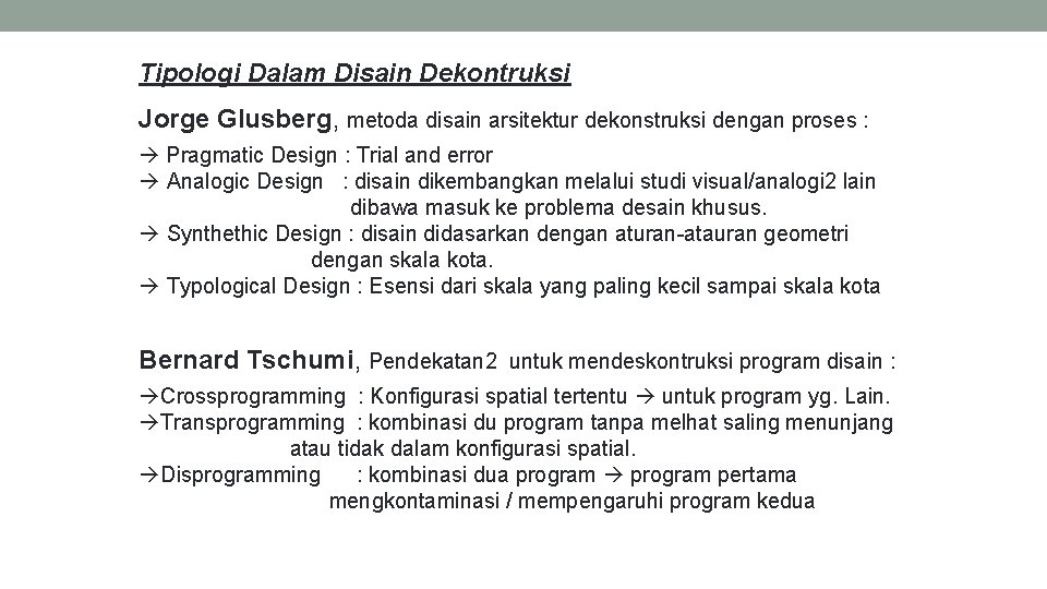 Tipologi Dalam Disain Dekontruksi Jorge Glusberg, metoda disain arsitektur dekonstruksi dengan proses : Pragmatic