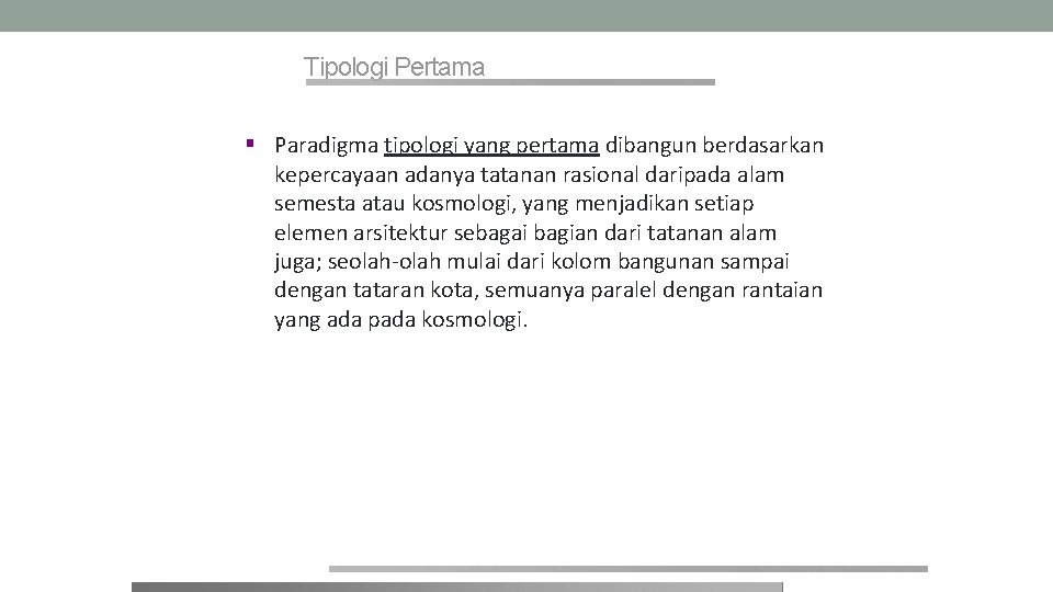 Tipologi Pertama § Paradigma tipologi yang pertama dibangun berdasarkan kepercayaan adanya tatanan rasional daripada