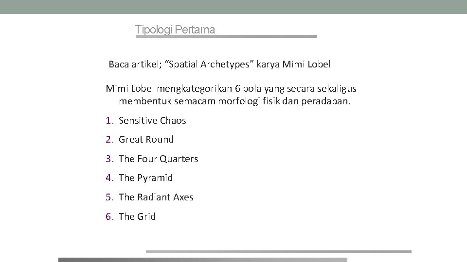 Tipologi Pertama Baca artikel; “Spatial Archetypes” karya Mimi Lobel mengkategorikan 6 pola yang secara