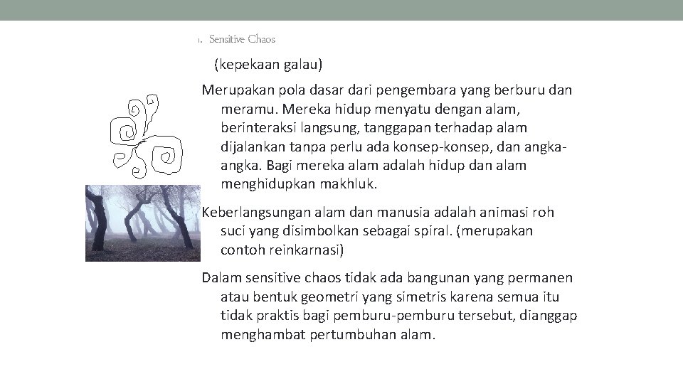 . Sensitive Chaos 1 (kepekaan galau) Merupakan pola dasar dari pengembara yang berburu dan