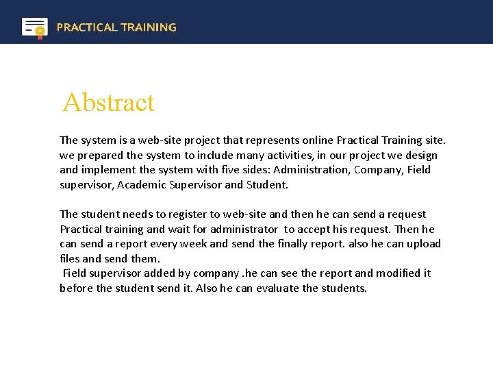 Abstract The system is a web-site project that represents online Practical Training site. we