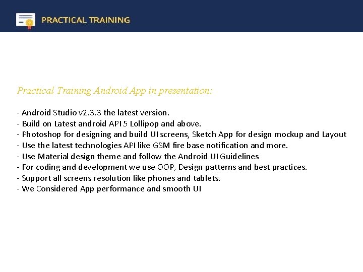 Practical Training Android App in presentation: - Android Studio v 2. 3. 3 the