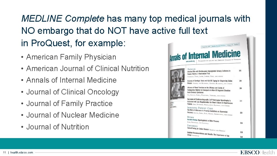 MEDLINE Complete has many top medical journals with NO embargo that do NOT have