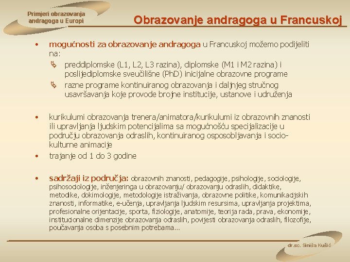 Primjeri obrazovanja andragoga u Europi Obrazovanje andragoga u Francuskoj • mogućnosti za obrazovanje andragoga