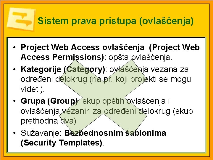 Sistem prava pristupa (ovlašćenja) • Project Web Access ovlašćenja (Project Web Access Permissions): opšta
